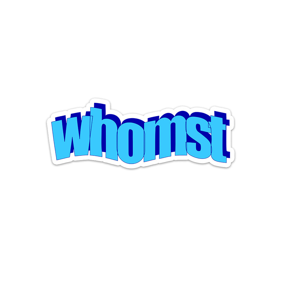 Whomst Sticker